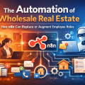 The Automation of Wholesale Real Estate: How n8n Can Replace or Augment Employee Roles